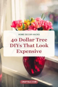 Dollar Tree DIY Crafts: 40 Ideas That Look Expensive